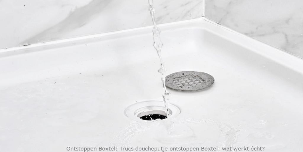 Trucs doucheputje ontstoppen Boxtel: wat werkt écht?